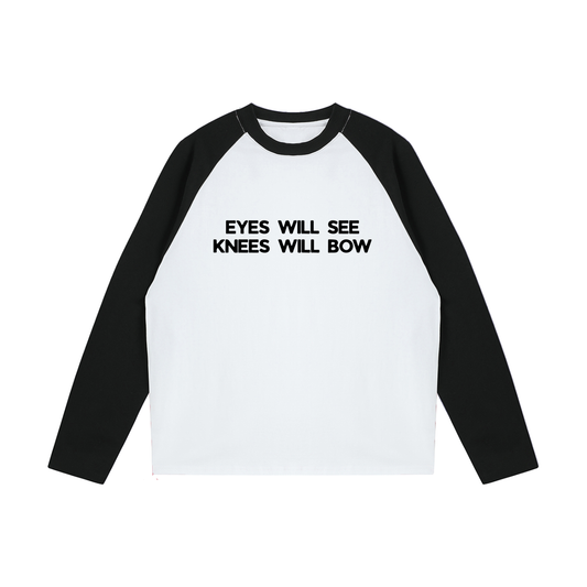 eyes will see & knees will bow | raglan long-sleeve tee